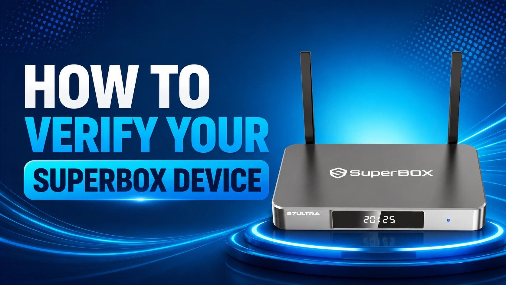 How to Verify Your SuperBox Device