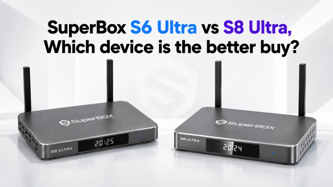 SuperBox S6 Ultra vs S8 Ultra, Which device is the better buy?