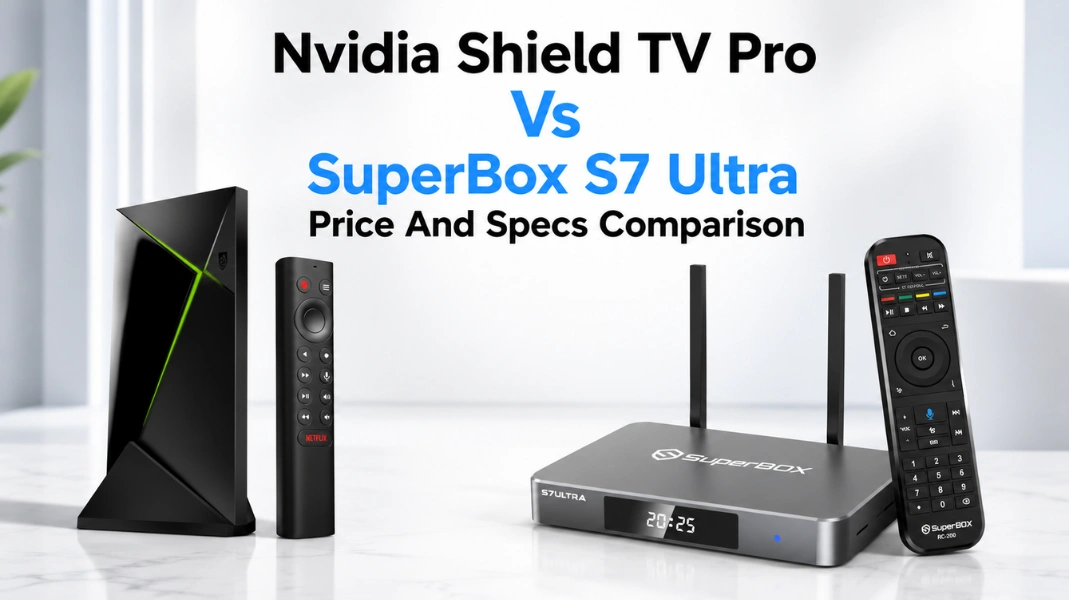 Nvidia Shield TV Pro Vs SuperBox S7 Ultra Price And Specs Comparison 