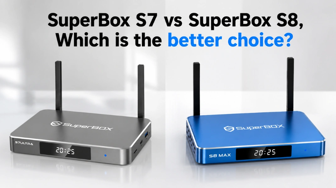 SuperBox S7 vs SuperBox S8, Which is the better choice?