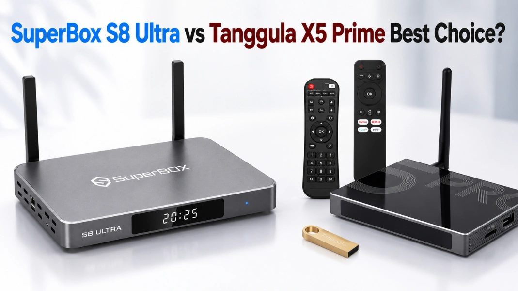 SuperBox S8 Ultra vs Tanggula X5 Prime Best Choice
