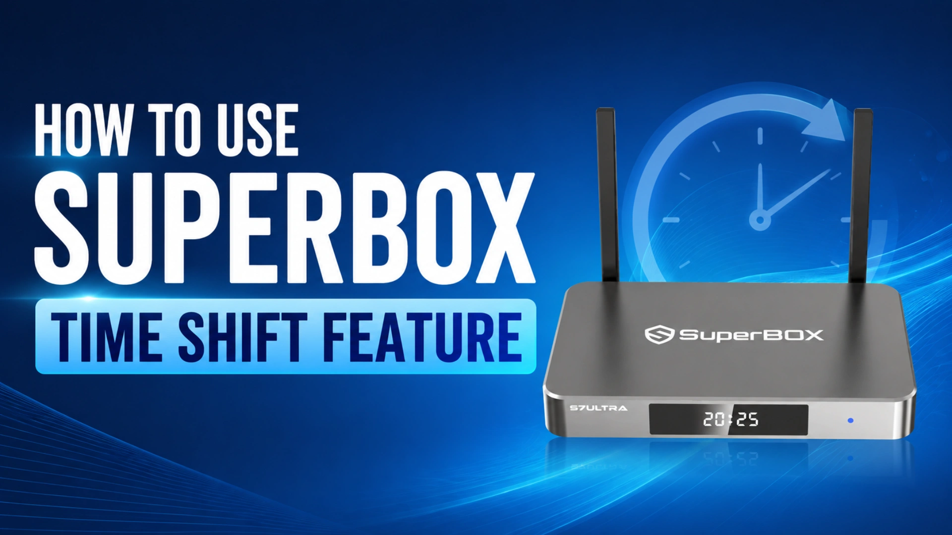 How to Use SuperBox Time Shift Feature Rewinding and 7-Day Playback