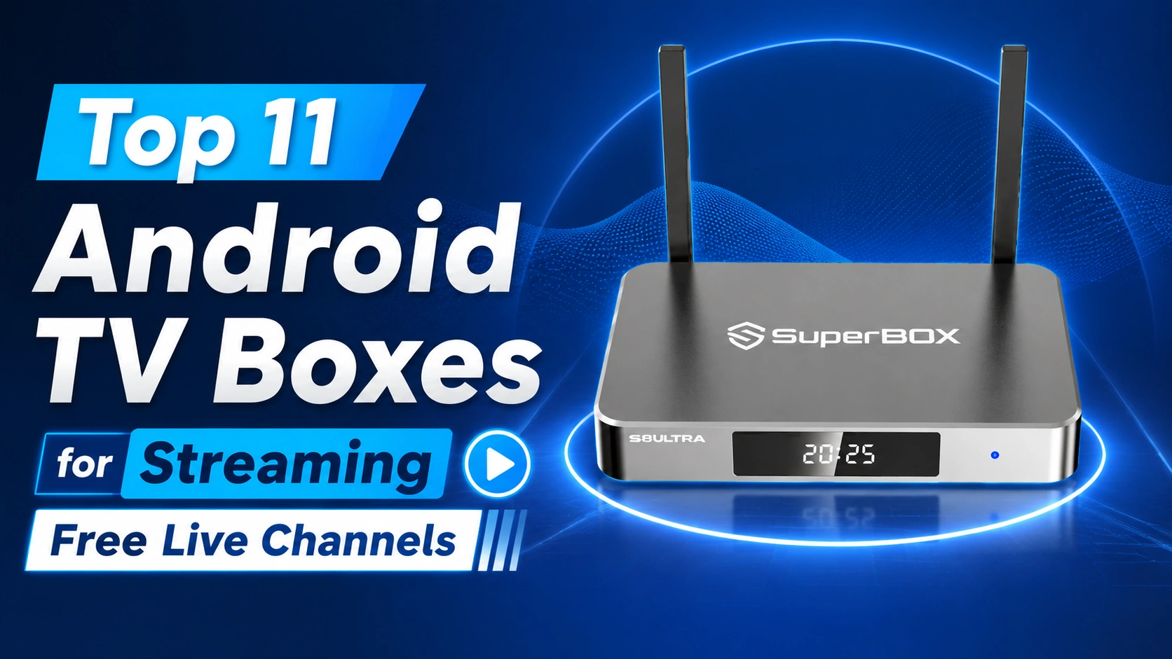 Top 11 Android TV Boxes for Streaming Free Live Channel