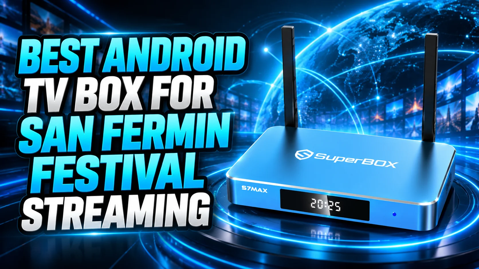 Best Android TV Box for San Fermin Festival Streaming 2026