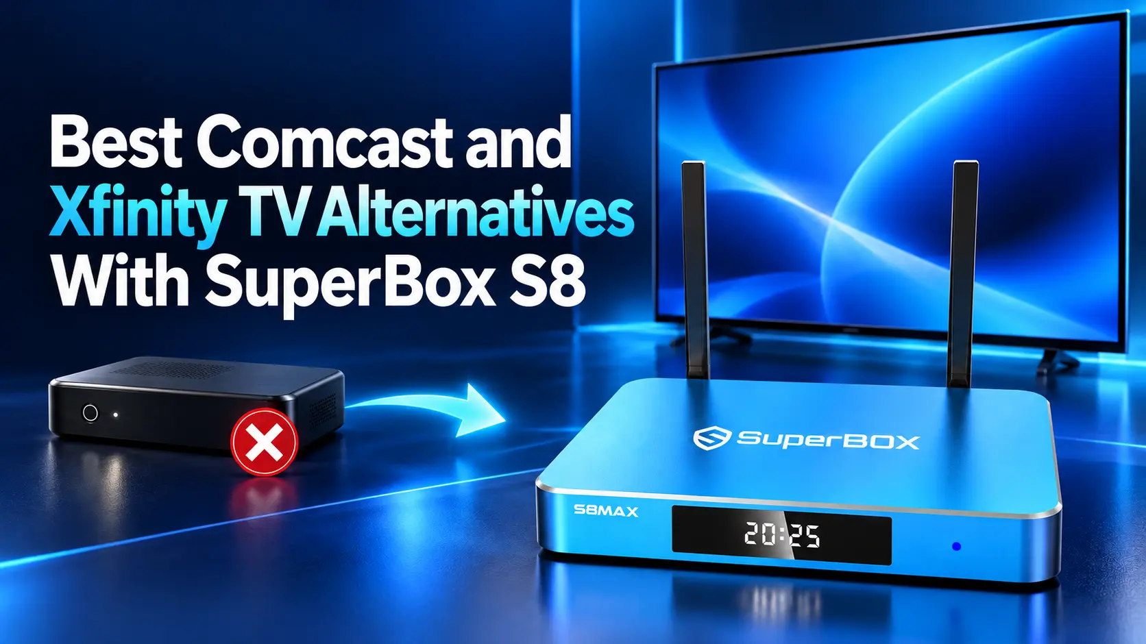 Best Alternatives to Comcast and Xfinity TV in 2026: Compare Costs, Channels and SuperBox S8