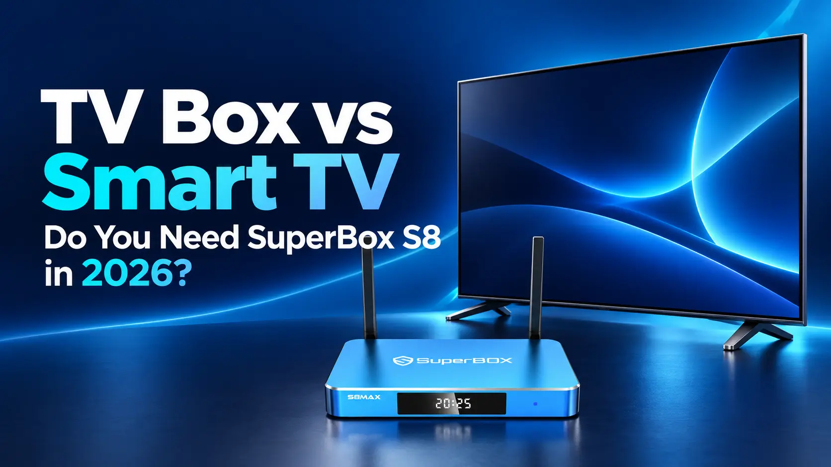 SuperBox S8 Max vs Smart TV