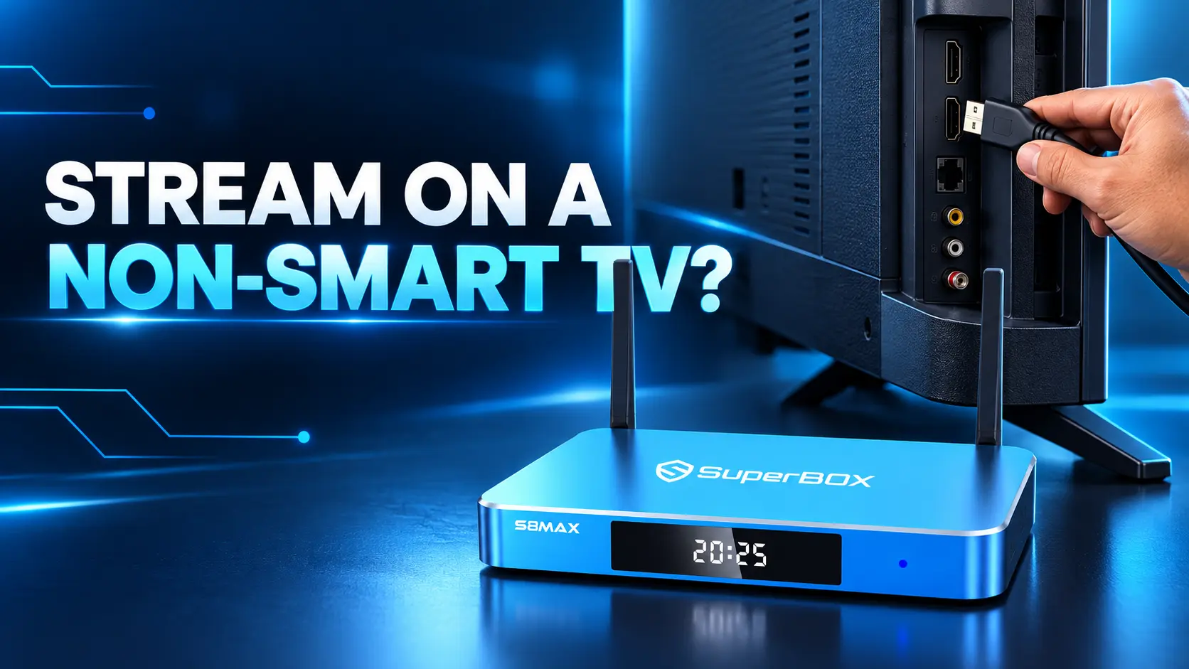 How to Stream on a Non-Smart TV in 2026: Connect, Set Up and Start Watching 15 SuperBox connect hdmi to tv
